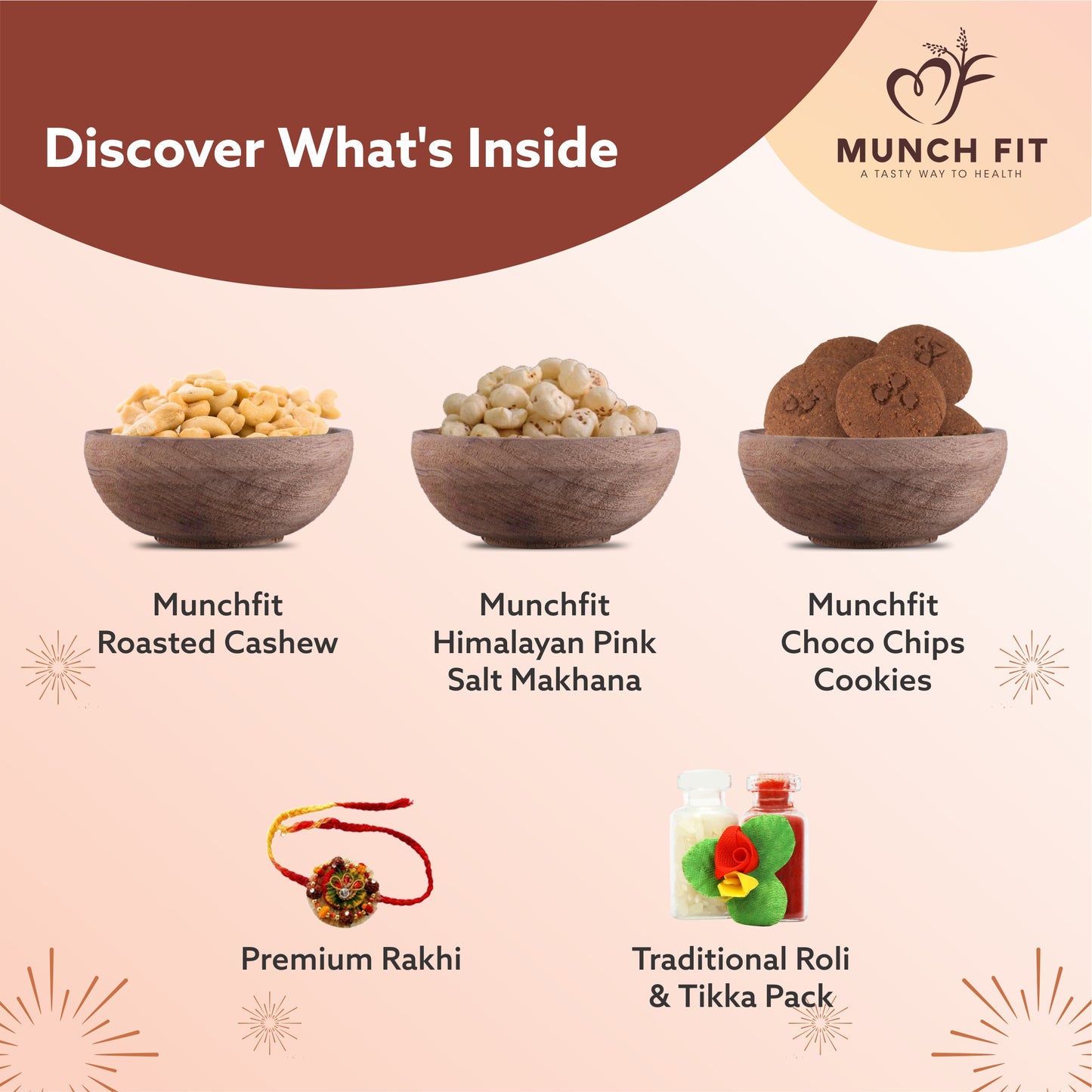
                  
                    Munchfit Healthy Rakhi Gift Box | Healthy Assorted Combo of Roasted Cashew, Makhana & Choco Chip Cookies with Rakhi & Tikka Pack |Tasty & Crunchy Rakhi Gift Hamper for Brother & Sister
                  
                